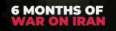 6 moths of iran
war