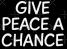 give peace a
                                                    chance